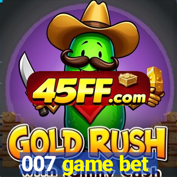 007 game bet
